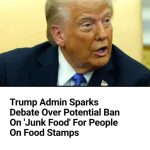 Trump Admin Sparks Debate Over Potential Ban On ‘Junk Food’ For People On Food Stamps