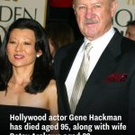 Hollywood actor Gene Hackman has died aged 95, along with wife Betsy Arakawa aged 63