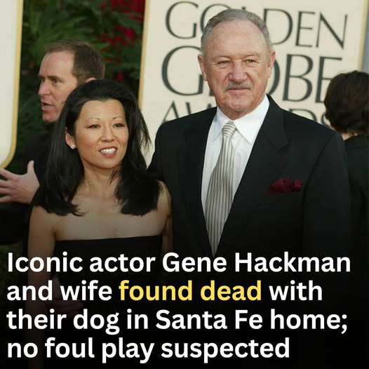 Legendary actor Gene Hackman and wife found dead with their dog in Santa Fe home; no foul play suspected