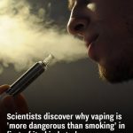 Scientists discover why vaping is ‘more dangerous than smoking’ in first-of its-kind study