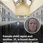 Female child rapist and mother, 31, is found dead in prison while serving 12-year term for ‘horrific and appalling’ abuse alongside Tinder lover