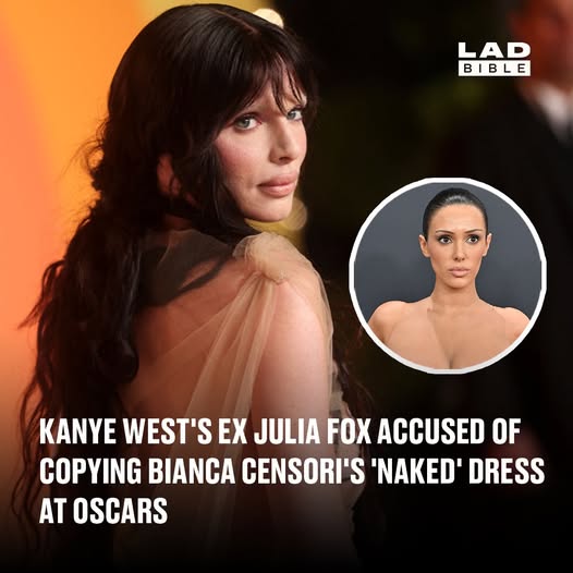 Kanye West’s ex Julia Fox accused of copying Bianca Censori’s ‘naked’ dress at Oscars