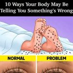 10 Ways Your Body May Be Telling You Something’s Wrong