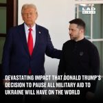 Devastating impact that Donald Trump’s decision to pause all military aid to Ukraine will have on the world