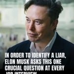 In Order To Identify A Liar, Elon Musk Poses This One Important Question At Every Job Interview