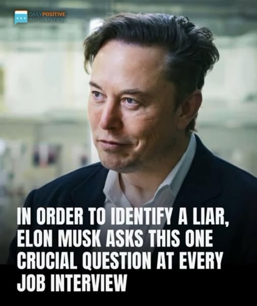 In Order To Identify A Liar, Elon Musk Poses This One Important Question At Every Job Interview