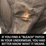 Some people are just finding out why they get bleach patches on their underwear