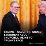 Starmer Caught in Gross Statement About Churchill, Right to Trump’s Face