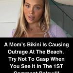 A Mom’s Bikini Causes Outrage at the Beach—Here’s Why Everyone’s Talking About It