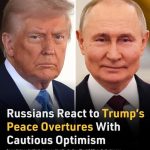 Russians React to Trump’s Peace Overtures With Cautious Optimism