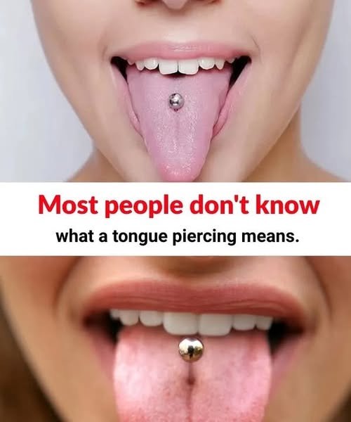 Most people don’t know what a tongue piercing means.
