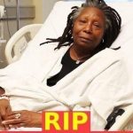 Whoopi Goldberg’s SAD NEWS😭
