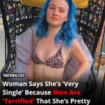 Woman 🍑 Says She’s ‘Very Single’ Because Men Are ‘Terrified’ That She’s Pretty And Smart