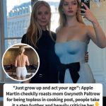 Apple Martin Roasts Mom Gwyneth Paltrow Over Topless Cooking Post As Backlash Grows Online