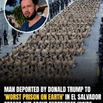 Man Sent To EL Salvador’s Harshest Prison Under Trump’s Policy Tells His Story