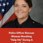 During a traffic stop, a police officer rescues a woman silently mouthing “Help me.”