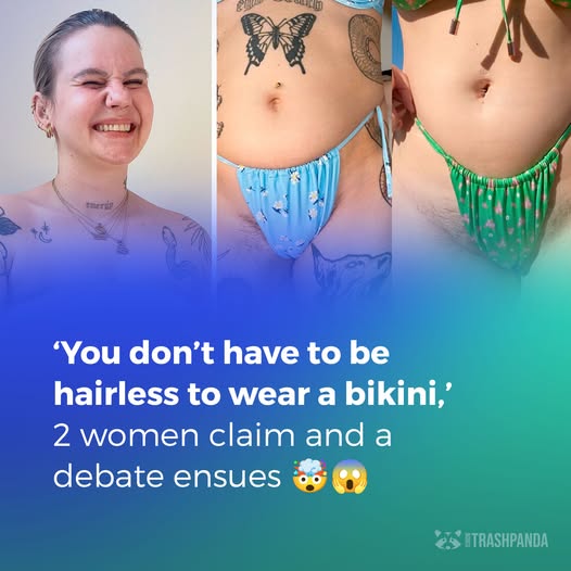 ‘You don’t have to be hairless to wear a bikini,’ 2 women claim and a debate ensues