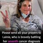 A True Fighter: Lainie Faces Her Seventh Cancer Diagnosis with Courage and Hope
