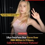 Social Stories18yo OnlyFans Star Earns Over RM4 Million in 3 Hours, Calls 9-to-5 Workers ‘Failures’